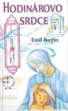 Pre deti a mládež - ostatné Hodinárovo srdce - Emil Borčin