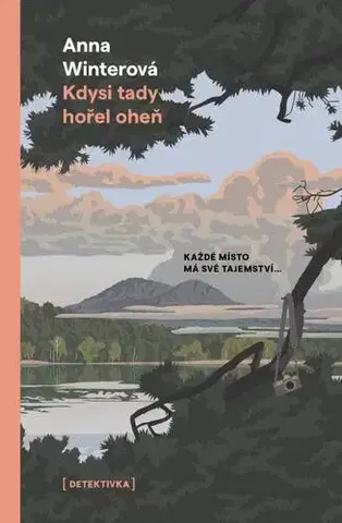 Detektívky, trilery, horory Kdysi tady hořel oheň - Anna Winterová