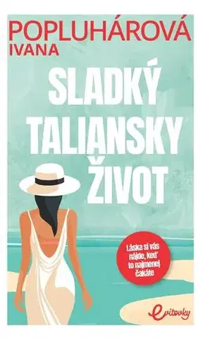 Romantická beletria Sladký taliansky život - Ivana Popluhárová