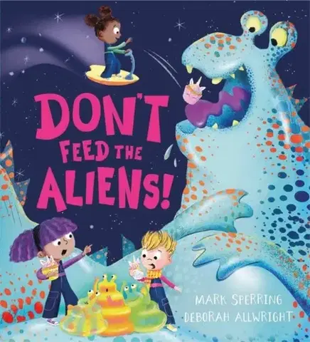 Leporelá, krabičky, puzzle knihy Don't Feed the Aliens! - Mark Sperring
