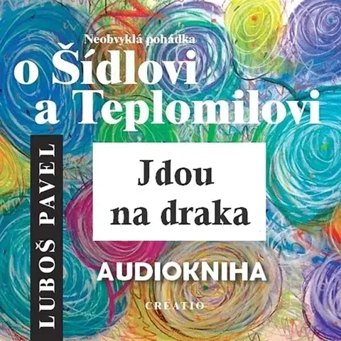 Pre deti a mládež Creatio Neobvyklá pohádka o Šídlovi a Teplomilovi - Jdou na draka