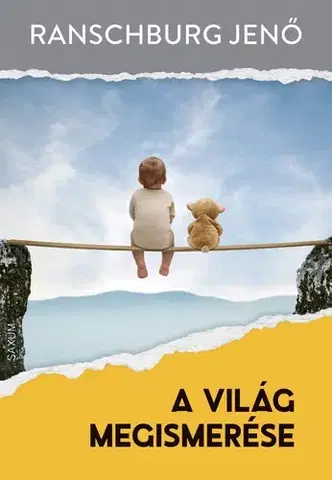 Výchova, cvičenie a hry s deťmi A világ megismerése - Jenő Ranschburg