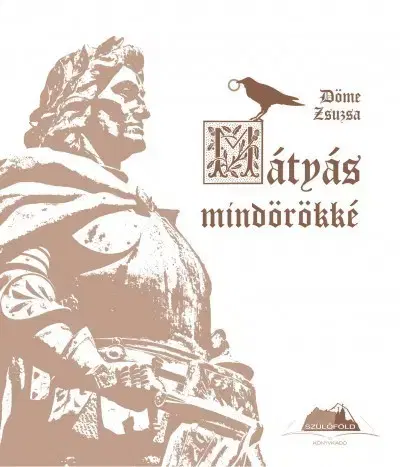 Novely, poviedky, antológie Mátyás mindörökké - Zsuzsa Döme