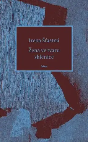 Poézia Žena ve tvaru sklenice - Irena Šťastná
