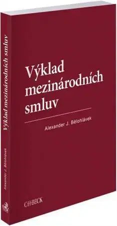 Právo - ostatné Výklad mezinárodních smluv - Alexander J. Bělohlávek
