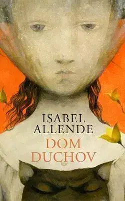 Svetová beletria Dom duchov - Isabel Allendeová,Jarmila Srnenská