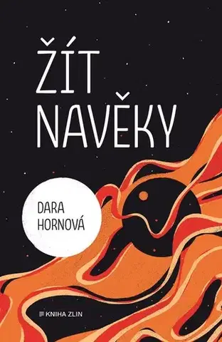 Svetová beletria Žít navěky - Dara Hornová,Tereza Marková Vlášková