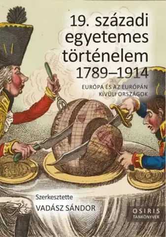Svetové dejiny, dejiny štátov 19. századi egyetemes történelem 1789-1914 - Európa és az Európán kívüli országok - Sándor Vadász