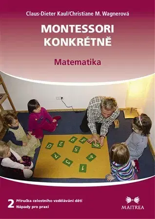 Pedagogika, vzdelávanie, vyučovanie Montessori konkrétně 2 - Claus-Dieter Kaul