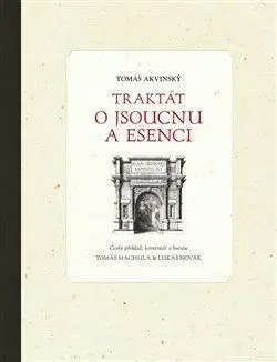 Filozofia Traktát o jsoucnu a esenci - Tomáš Akvinský,Tomáš Machula,Lukáš Novák