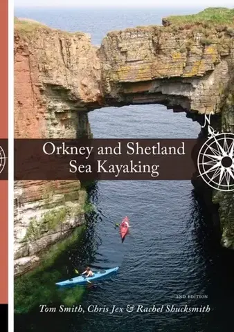 Šport Orkney and Shetland Sea Kayaking - Chris Jex,Tom Smith,Rachel Shucksmith