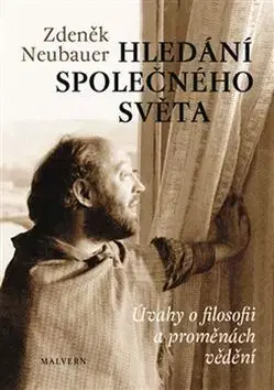 Eseje, úvahy, štúdie Hledání společného světa - Zdeněk Neubauer