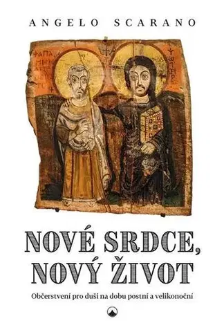 Kresťanstvo Nové srdce, nový život - Angelo Scarano