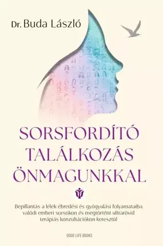 Rozvoj osobnosti Sorsfordító találkozás önmagunkkal - Dr. Buda László
