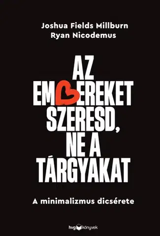 Zdravie, životný štýl - ostatné Az embereket szeresd, ne a tárgyakat - Millburn Fields,Ryan Nicodemus