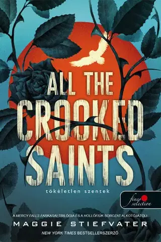 Young adults All the Crooked Saints - Tökéletlen szentek - Maggie Stiefvater,Boldizsár Nagy