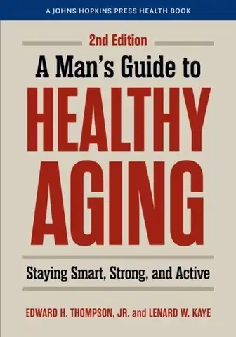 Zdravie, životný štýl - ostatné A Man's Guide to Healthy Aging - Edward H. Thompson,Lenard W. Kaye
