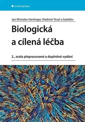 Medicína - ostatné Biologická a cílená léčba, 2., zcela přepracované a doplněné vydání - Kolektív autorov