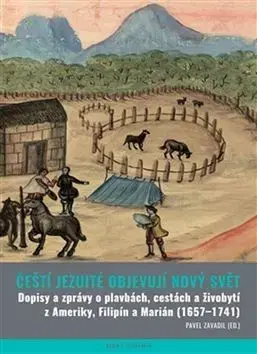 Slovenské a české dejiny Čeští jezuité objevují Nový svět - Pavel Zavadil