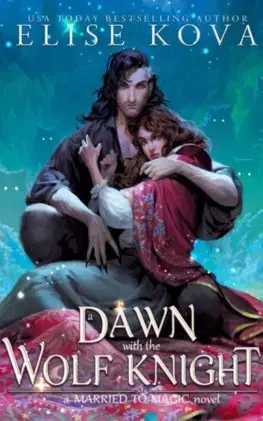 Sci-fi a fantasy A Dawn with the Wolf Knight - Elise Kova