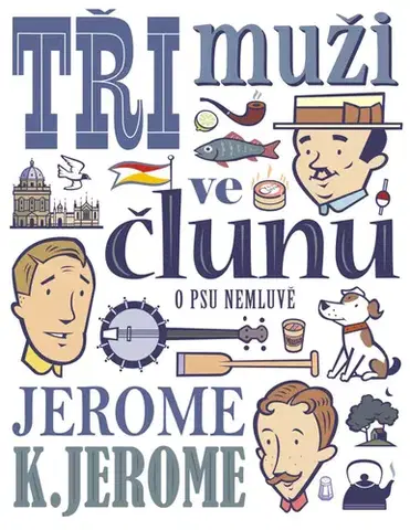Beletria - ostatné Tři muži ve člunu - Jerome Klapka Jerome,Štěpán Janík (ilustrácie)
