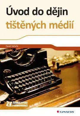 Sociológia, etnológia Úvod do dějin tištěných médií - Pavel Večeřa
