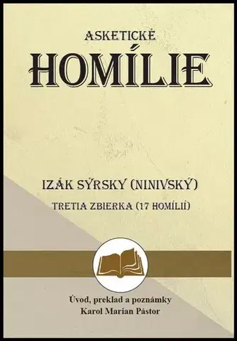 Kresťanstvo Izák Sýrsky (Ninivský): Asketické homílie - Karol Marian Pástor