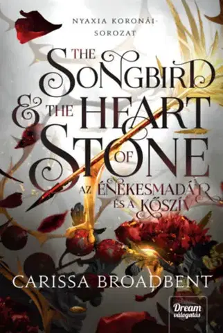 Sci-fi a fantasy The Songbird and the Heart of Stone - Az énekesmadár és a kőszív - (Különleges kiadás) - Carissa Broadbent