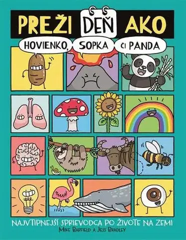 Encyklopédie pre deti a mládež - ostatné Preži deň ako hovienko, sopka či panda - Mike Barfield a Jess Bradley