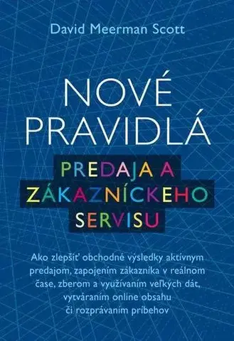 Podnikanie, obchod, predaj Nové pravidlá predaja a zákazníckeho servisu - David Meerman Scott
