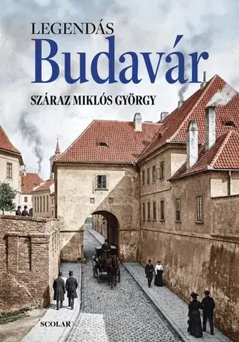 Obrazové publikácie Legendás Budavár - Száraz Miklós György