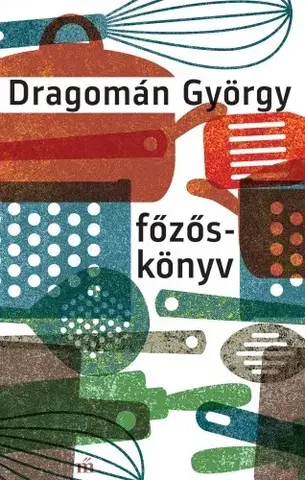 Kuchárky - ostatné Főzőskönyv - György Dragomán