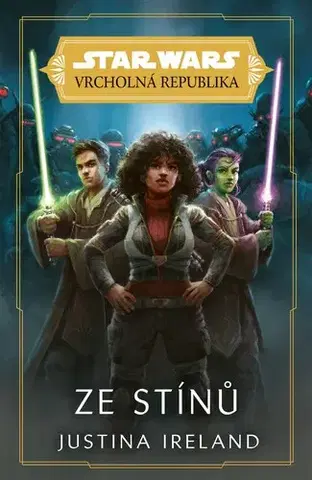 Sci-fi a fantasy Star Wars - Vrcholná Republika - Ze stínů - Justina Ireland