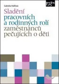 Právo ČR Sladění pracovních a rodinných rolí osob pečujících o děti - Gabriela Halířová