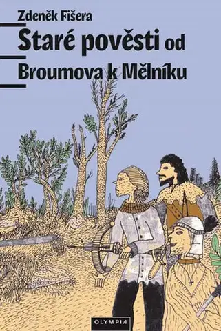 Bájky a povesti Staré pověsti od Broumova k Mělníku - Zdeněk Fišera