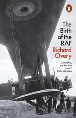 Armáda, zbrane a vojenská technika The Birth of the RAF, 1918 - Richard Overy