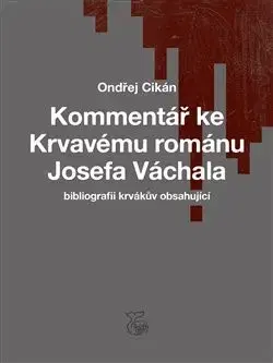 Česká beletria Kommentář ke Krvavému románu Josefa Váchala - Ondřej Cikán