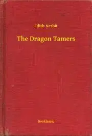 Svetová beletria The Dragon Tamers - Edith Nesbit