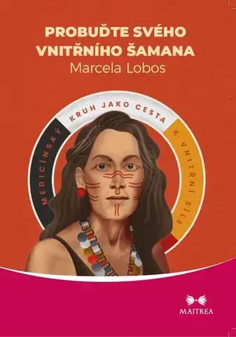 Ezoterika - ostatné Probuďte svého vnitřního šamana - Marcela Lobos