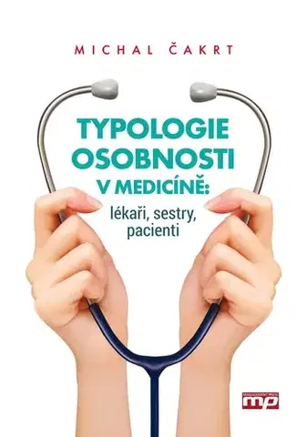 Psychológia, etika Typologie osobnosti v medicíně lékaři, sestry, pacienti - Michal Čakrt
