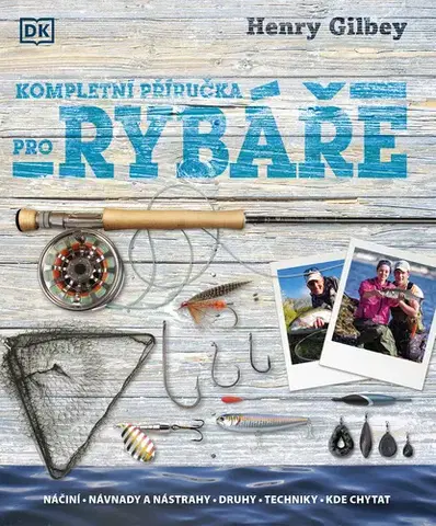 Rybárstvo Kompletní příručka rybáře - Henry Gilbey