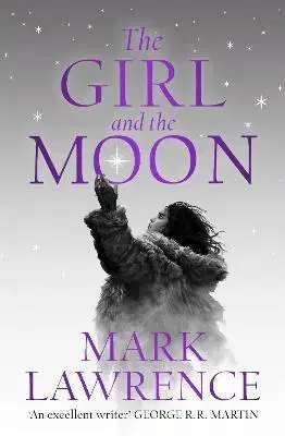 Sci-fi a fantasy The Girl and the Moon - Mark Lawrence