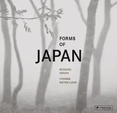 Fotografia Michael Kenna: Forms of Japan - Michael Kenna,Yvonne Meyer-Lohr