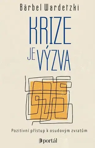 Psychológia, etika Krize je výzva - Bärbel Wardetzki