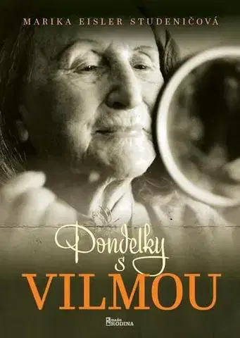 Fejtóny, rozhovory, reportáže Pondelky s Vilmou - Marika Eisler Studeničová