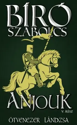 Historické romány Ötvenezer lándzsa - Szabolcs Bíró