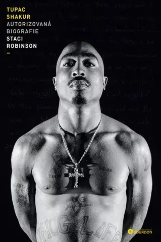 Biografie - ostatné Tupac Shakur - Autorizovaná biografie - Staci Robinson