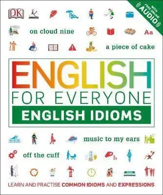 Gramatika a slovná zásoba English for Everyone English Idioms - DK