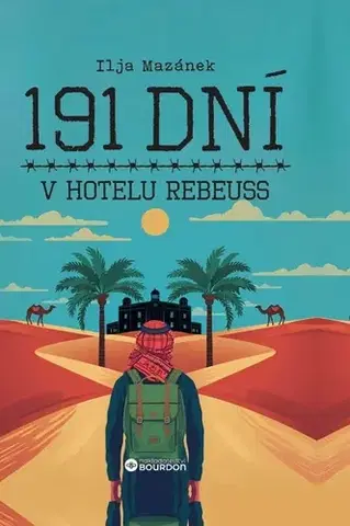 Skutočné príbehy 191 dní v hotelu Rebeuss - Ilja Mazánek