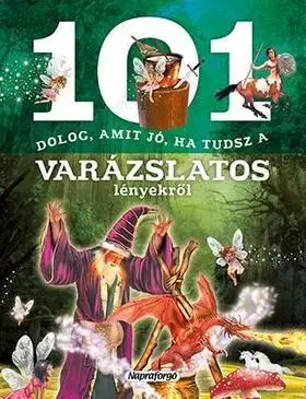 Encyklopédie pre deti a mládež - ostatné 101 dolog, amit jó ha tudsz a varázslatos lényekről